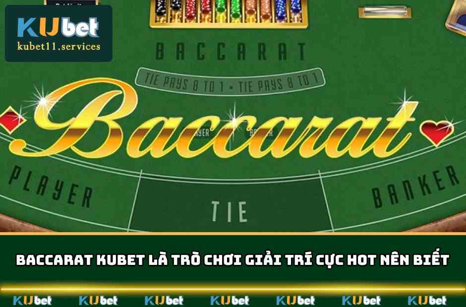 Baccarat Kubet - Trò Chơi Giải Trí Hot Nhất Của Năm 2025 3 Baccarat KUBET là trò chơi giải trí cực hot nên biếtBaccarat KUBET là trò chơi giải trí cực hot nên biết