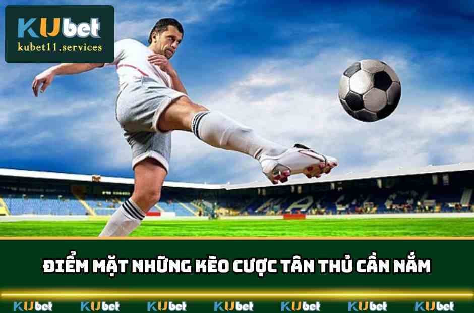 Bóng Đá Kubet - Địa Chỉ Cá Cược Đẳng Cấp Nhất Châu Á 6 bong da kubet danh sach cac keo cuoc
