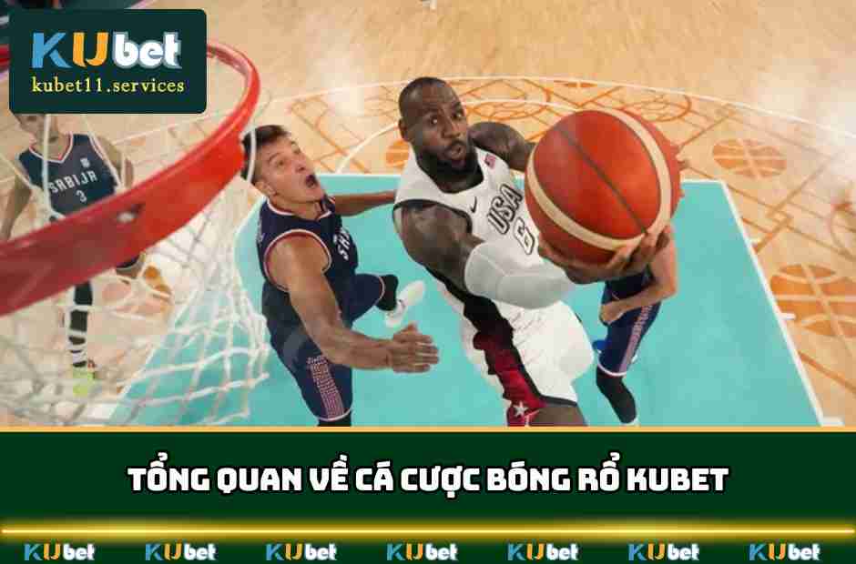 Cá Cược Bóng Rổ Kubet - Thiên Đường Giải Trí Đỉnh Cao 3 Đôi nét cơ bản về cá cược bóng rổ KUBET