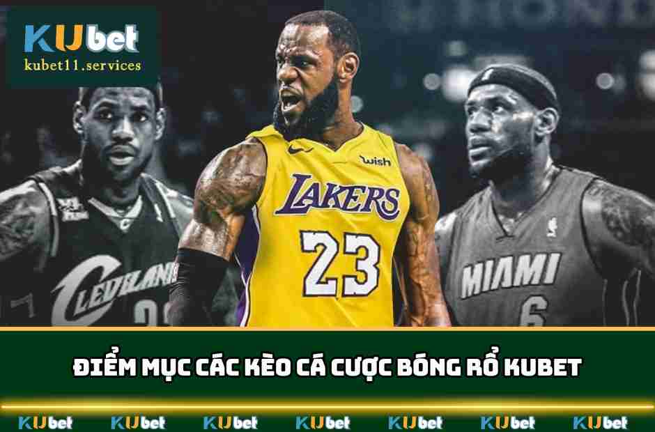 Cá Cược Bóng Rổ Kubet - Thiên Đường Giải Trí Đỉnh Cao 5 Những loại kèo cá cược bóng rổ tại sân cược