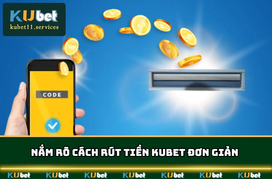 Rút Tiền KUBET | Thao tác Đơn Giản Cho Tân Thủ 2025 5 Cách rút tiền nhà cái KUBET chi tiết