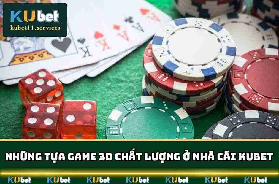 Game 3D Kubet - Chơi Cực Đã Trả Thưởng Cực Hấp Dẫn 5 Danh sách những tựa game 3D chất lượng nhất trên nhà cái KUBET