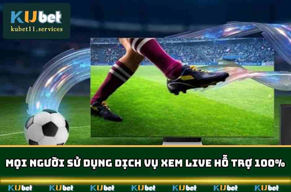 Điều Khoản Dịch Vụ Kubet11 - Quy Định Lưu Ý Nhất 6 Mọi người sử dụng dịch vụ xem live hỗ trợ 100%