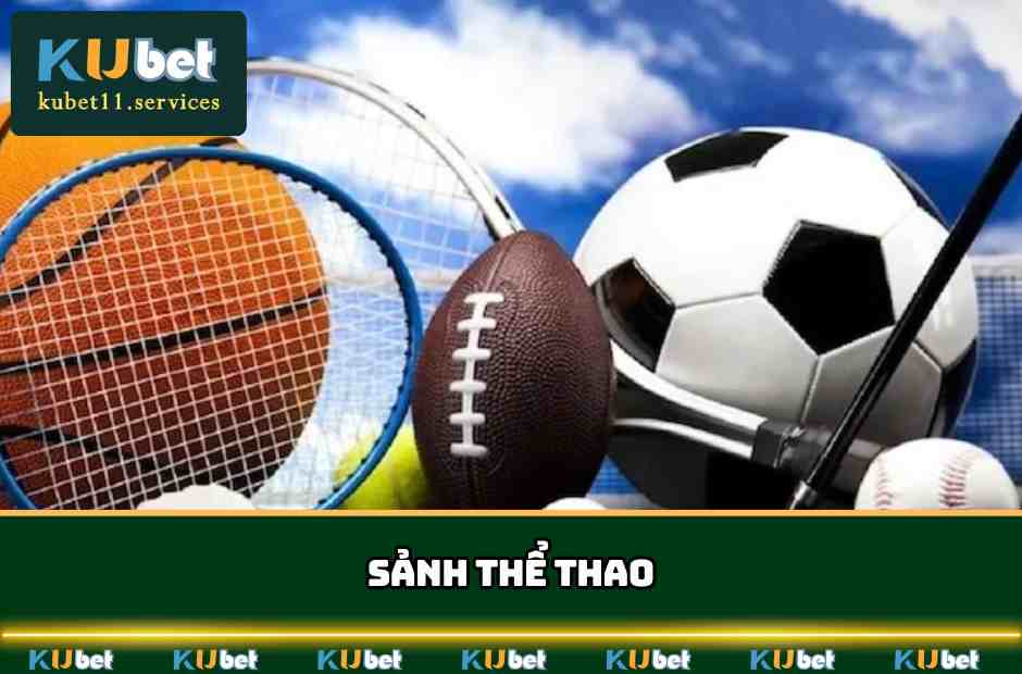 Đa dạng các bộ môn thể thao trong sảnh game KUBET
