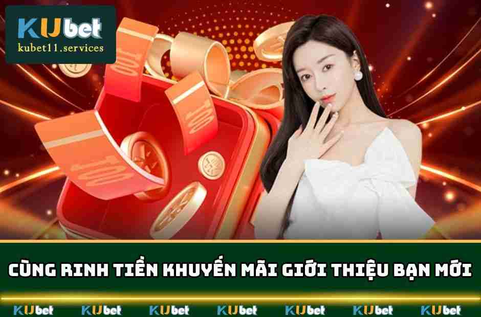 Khuyến Mãi Giới Thiệu Bạn Mới - Thưởng Khủng Trong Tầm Tay 3 Cùng rinh tiền khuyến mãi giới thiệu bạn mới