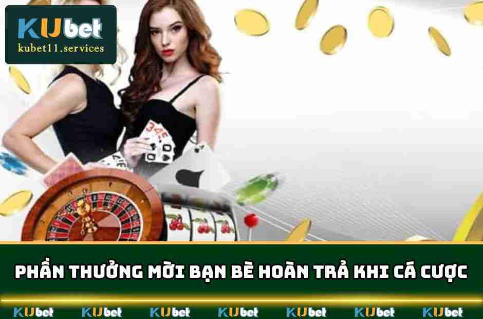 Khuyến Mãi Giới Thiệu Bạn Mới - Thưởng Khủng Trong Tầm Tay 4 Phần thưởng mời bạn bè hoàn trả khi cá cược