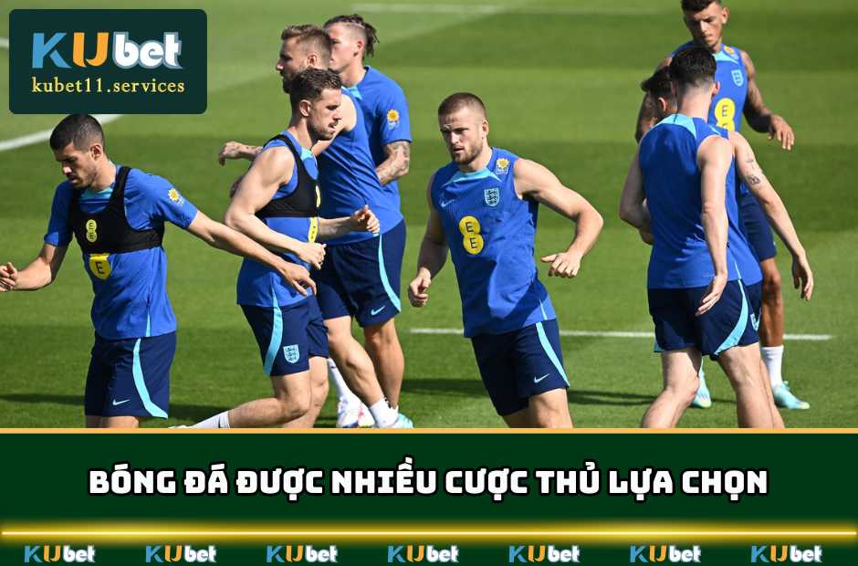 Bóng đá là môn thể thao được rất nhiều cược thủ lựa chọn