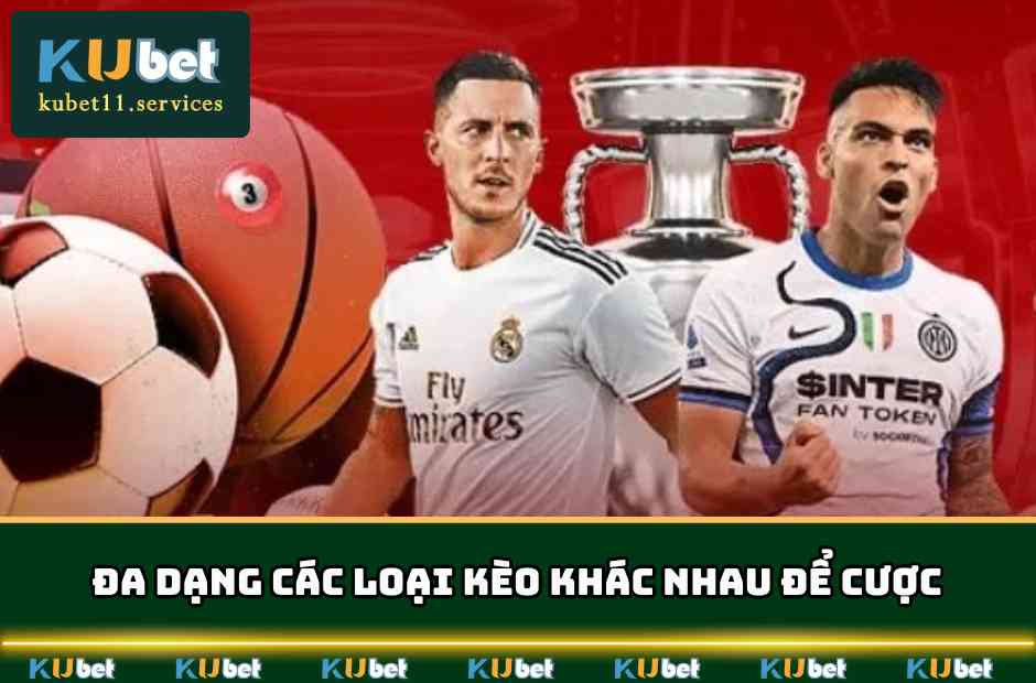 Đa dạng các loại kèo khác nhau để cá cược