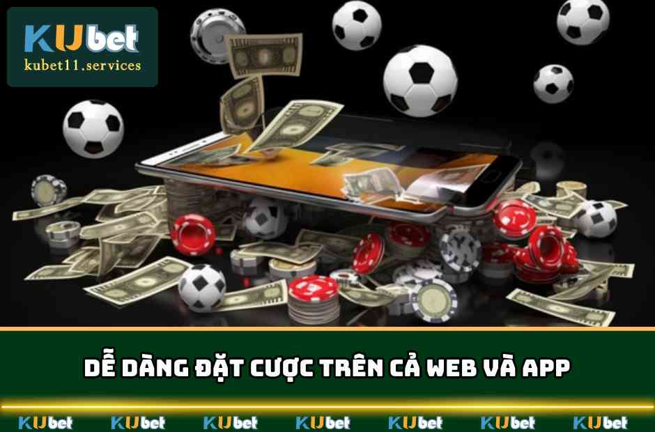 Dễ dàng đặt cược trên web và app của Ku11