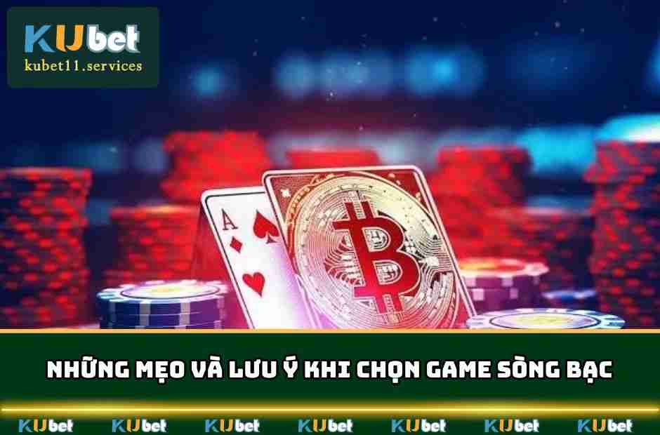 Những mẹo và lưu ý khi chọn game sòng bạc KUBET11