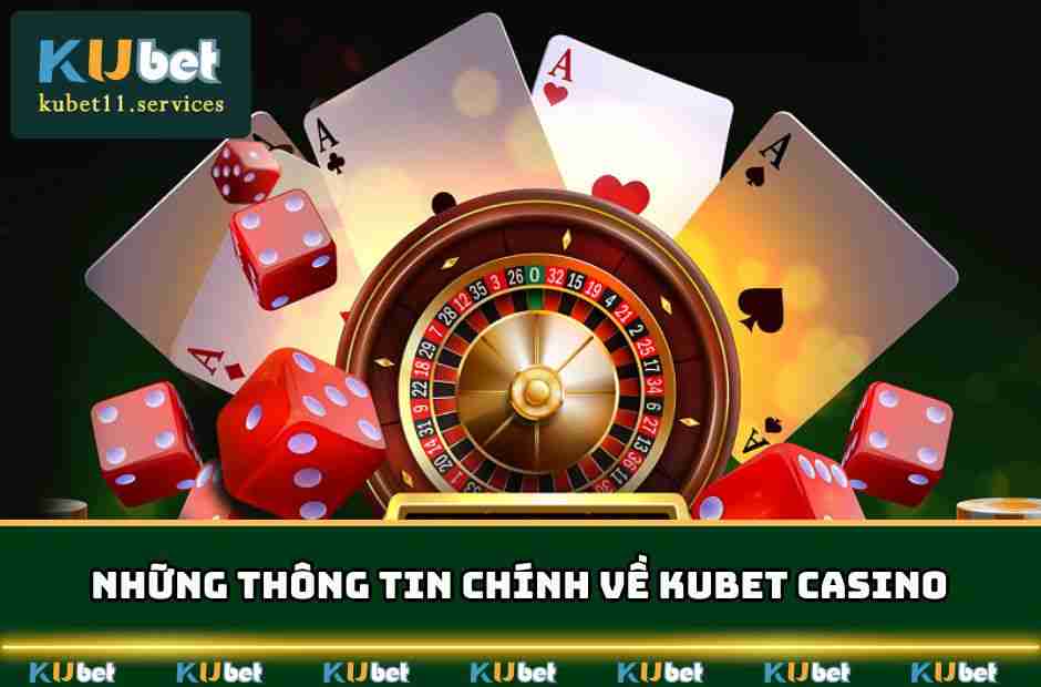 Những thông tin chính về KUBET Casino