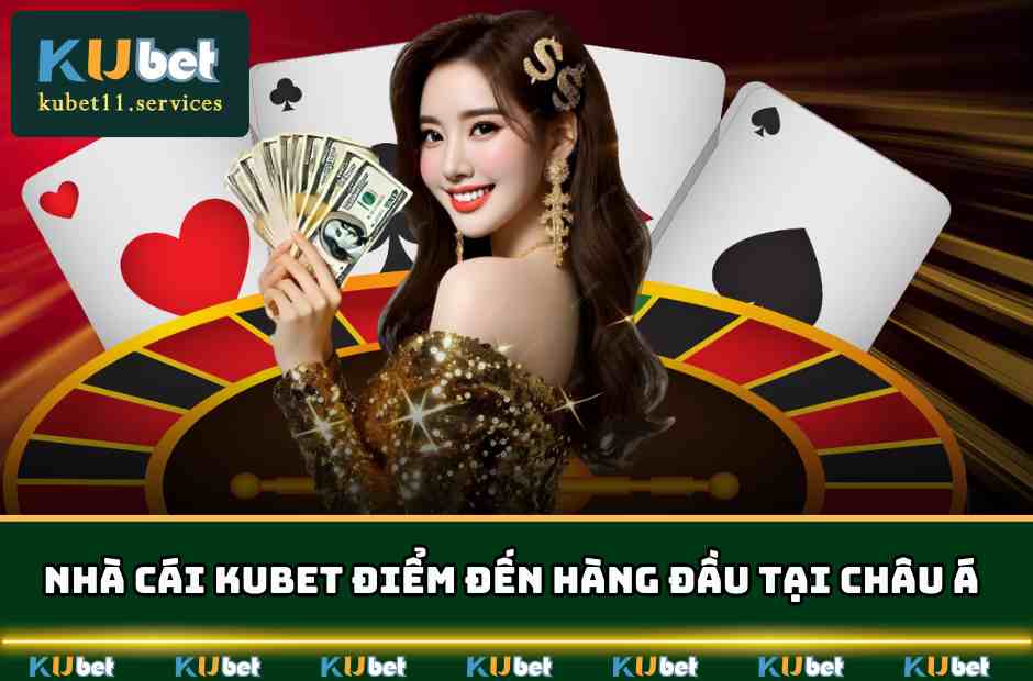 Kubet11 ✔️ Ku11 Xanh Chín Thưởng Lớn Hàng Tỷ Đô Năm 2025 1 Nhà cái KUBET là điểm đến hàng đầu tại châu Á