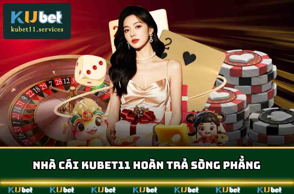 Kubet11 ✔️ Ku11 Xanh Chín Thưởng Lớn Hàng Tỷ Đô Năm 2025 3 Nhà cái hoàn trả sòng phẳng đến từng tài khoản