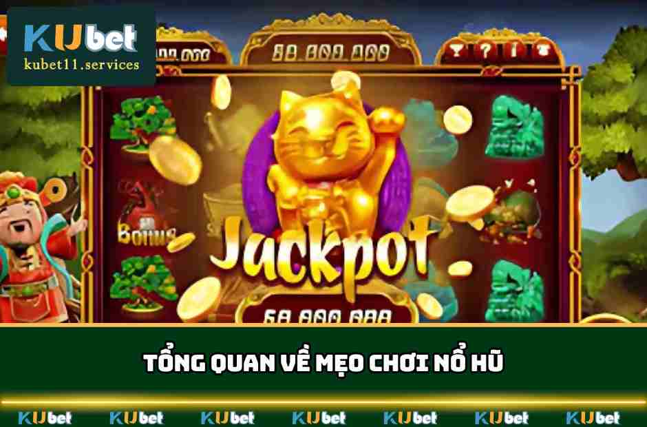 Mẹo Chơi Nổ Hũ - Săn Hũ Thưởng Lớn Cho Cược Thủ Năm 2025 3 Khái quát về những mẹo chơi nổ hũ