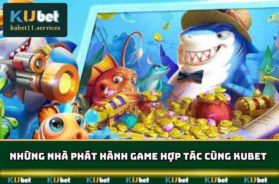 Bắn Cá Kubet - Thiên Đường Giải Trí Top 1 & Săn Thưởng Lớn 6 nha phat hanh ban ca kubet