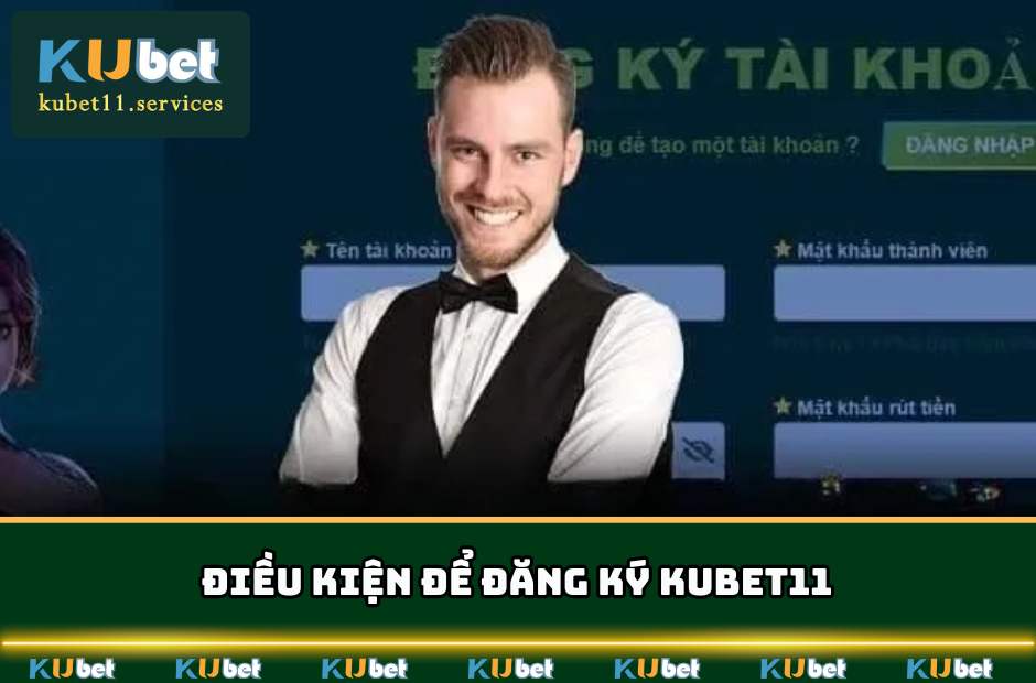 Đăng Ký Kubet11 - Con Đường Thành Trở Thành Triệu Phú 3 Những yêu cầu khi đăng ký KUBET11