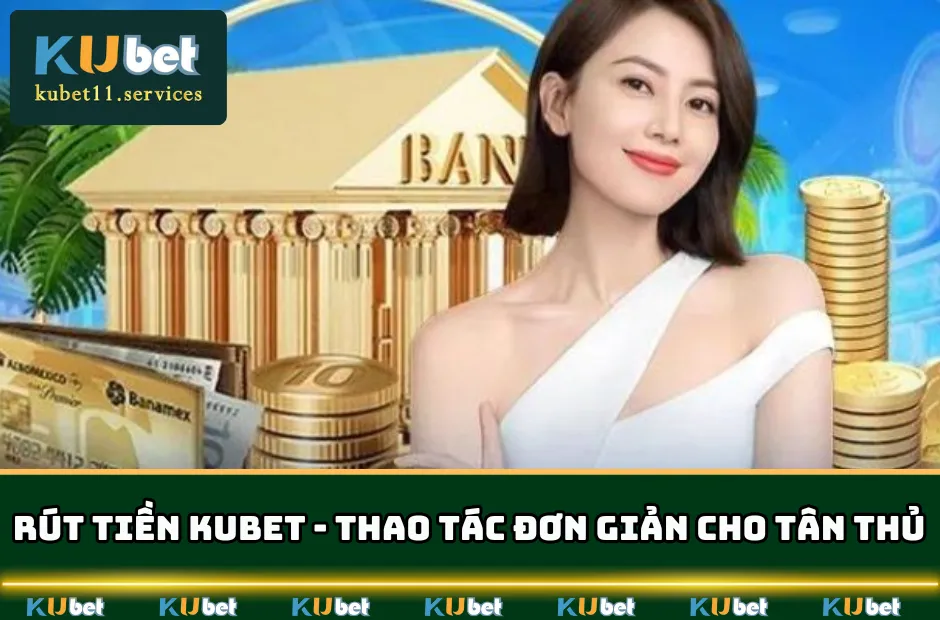 Rút Tiền KUBET11