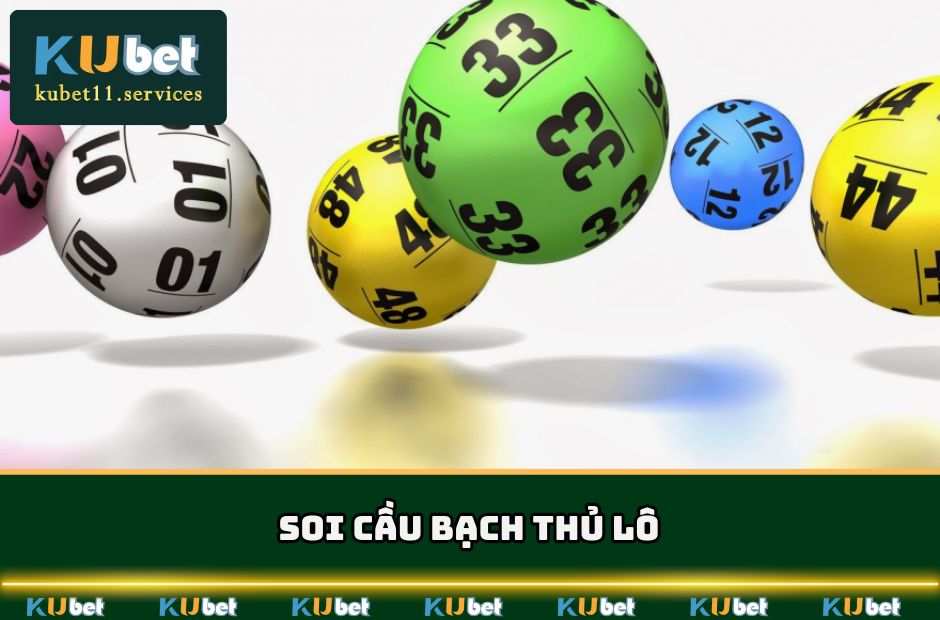 Soi Cầu Kubet - Phương Pháp Dự Đoán Lô Chuẩn Và Thắng Lớn 4 soi cau kubet bach thu