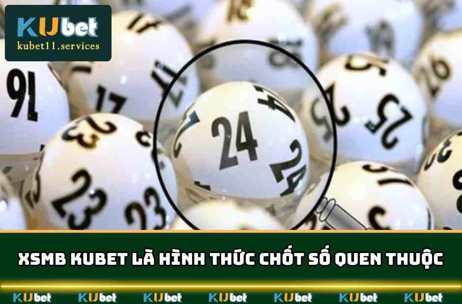 XSMB Kubet11 – Dự Đoán, Đặt Cược & Nhận Thưởng Mỗi Ngày 3 XSMB KUBET là hình thức chốt số quen thuộc