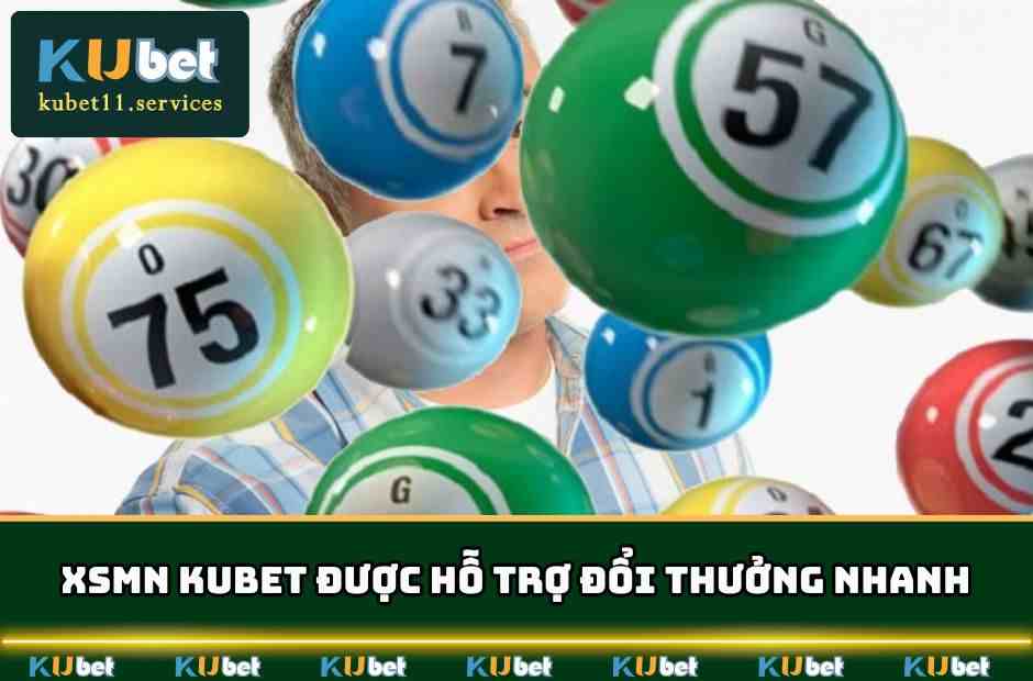 XSMN Kubet - Chốt Số Nhanh Nhận Thưởng Cực Hời 4 XSMN KUBET được hỗ trợ đổi thưởng nhanh