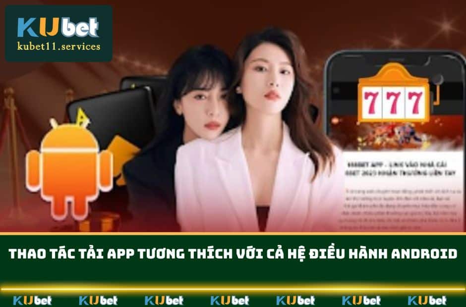 Tải App KUBET Cho iOS Android Chi Tiết - Update Phiên Bản 5 tai app kubet thao tac tai tuong thich voi dieu hanh android min