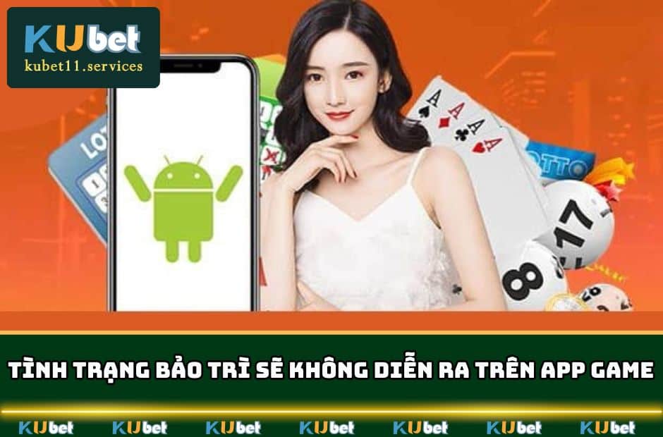 Tải App KUBET Cho iOS Android Chi Tiết - Update Phiên Bản 4 Tình trạng bảo trì sẽ không diễn ra trên app game