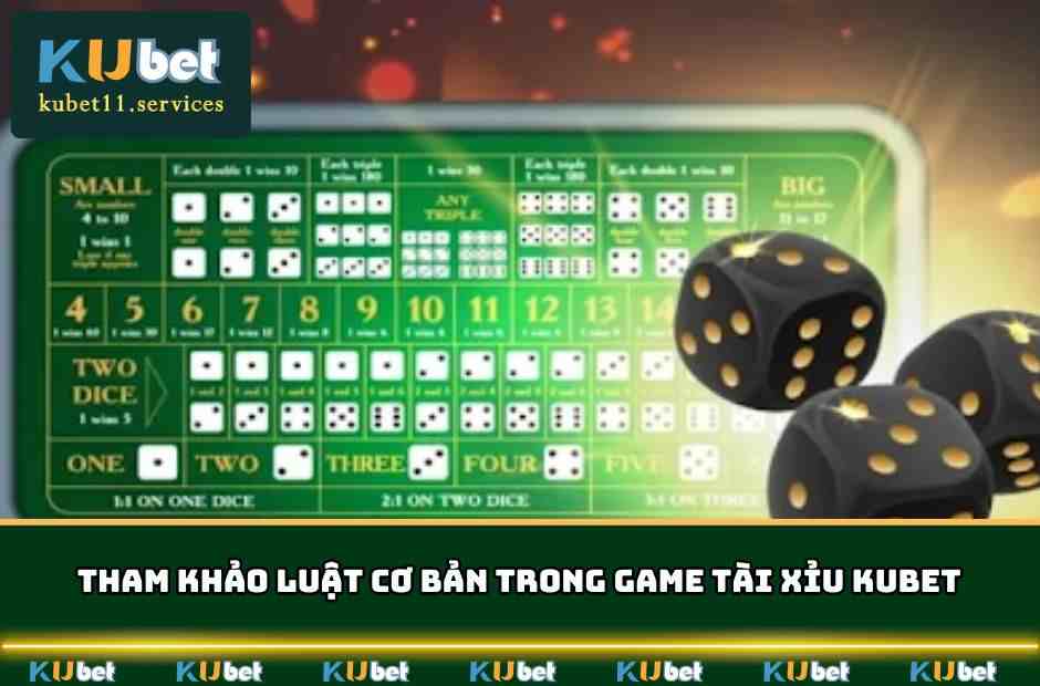 Tài Xỉu Kubet - Trò Chơi Giải Trí Ăn Tiền Thật Cực Hot 5 Tham khảo luật cơ bản trong game Tài Xỉu KUBET