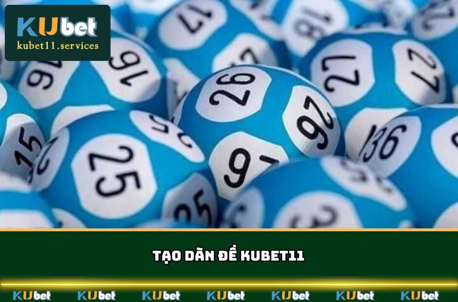 Tạo Dàn Đề Kubet11