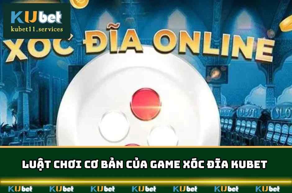 Xóc Đĩa Kubet - Cách Chơi Và Bí Quyết Thắng Hiệu Quả 5 Luật chơi cơ bản của game xóc đĩa dành riêng cho người mới